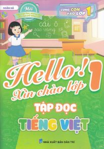 Hello xin chào lớp 1 - Tập đọc tiếng Việt
