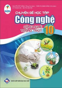 Chuyên đề học tập Công nghệ 10 - Công nghệ trồng trọt - Cánh diều sgk