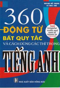360 Động từ bắt quy tắc và cách dùng thì trong tiếng anh