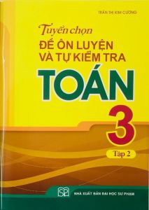 Tuyển chọn Đề ôn luyện và tự kiểm tra Toán 3/2 MLO