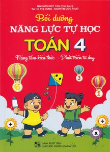 Bồi dưỡng năng lực tự học Toán 4 (Nâng tầm kiến thức - Phát triển tư duy)