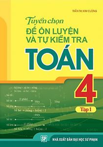 Tuyển chọn Đề ôn luyện và tự kiểm tra Toán 4/1 MLO