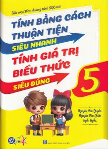 Tính bằng cách thuận tiện siêu nhanh - Tính giá trị biểu thức siêu đúng 5