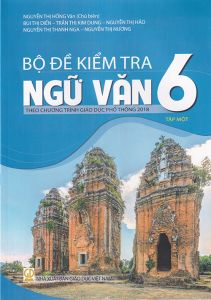 Bộ đề kiểm tra ngữ văn 6 tập 1 GDĐT 