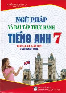 Ngữ pháp và bài tập thực hành tiếng anh 7 (Dùng kèm sgk Cánh diều)