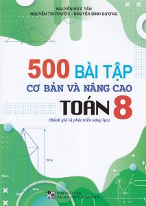Sách - 500 Bài tập cơ bản và nâng cao Toán 8 (Đánh giá và phát triển năng lực) 