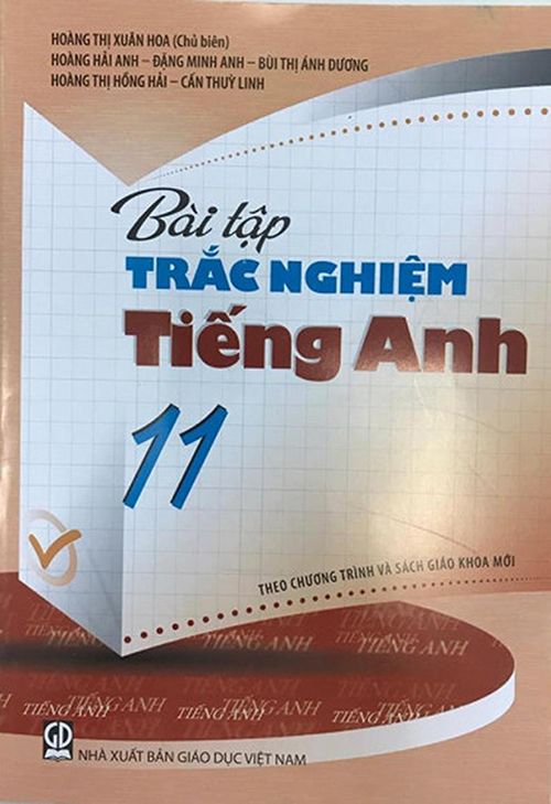 Bài tập trắc nghiệm tiếng Anh 11 chương trình mới - Đầy đủ và chi tiết nhất