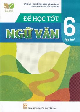 Để học tốt Ngữ Văn 6 tập 2 (Kết nối tri thức với cuộc sống)