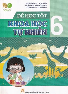 Để học tốt Khoa học Tự nhiên 6 (Kết nối tri thức với cuộc sống)