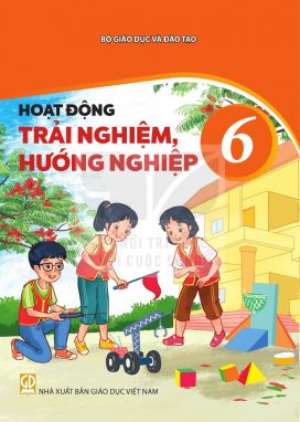 Hoạt động trải nghiệm, hướng nghiệp 6 - Kết nối sgk