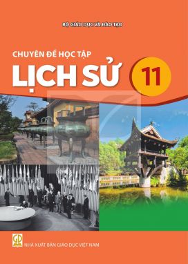 Chuyên đề học tập Lịch sử 11 - Kết nối sgk