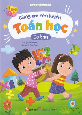 Tủ sách bách khoa tri thức: Cùng em rèn luyện Toán học cơ bản