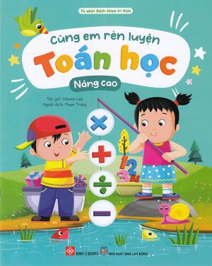 Tủ sách bách khoa tri thức: Cùng em rèn luyện Toán học nâng cao