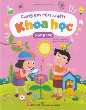 Tủ sách bách khoa tri thức: Cùng em rèn luyện Khoa học nâng cao