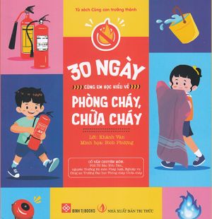 Tủ sách cùng con trưởng thành: 30 ngày cùng em đọc hiểu về Phòng cháy chữa cháy
