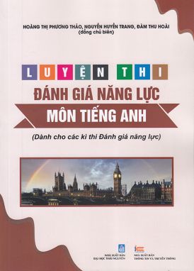 Sách - Luyện thi đánh giá năng lực môn Tiếng Anh - Kiến thức lớp 12 (Dành cho các kì thi Đánh giá năng lực)