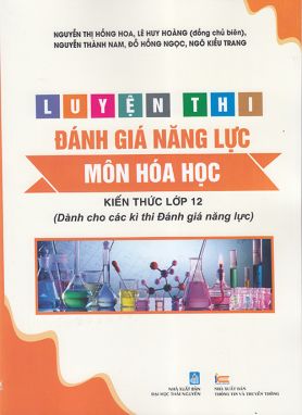 Sách - Luyện thi đánh giá năng lực môn Hóa học - Kiến thức lớp 12 (Dành cho các kì thi Đánh giá năng lực)