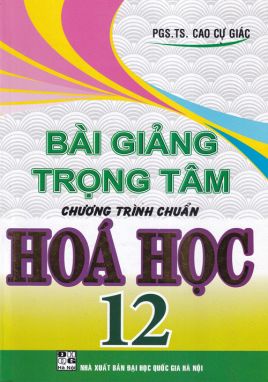 Bài giảng trọng tâm chương trình chuẩn hóa 12 HA1 