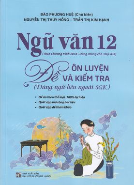 Ngữ văn 12 -  Đề ôn luyện và kiểm tra (dùng ngữ liệu ngoài SGK)