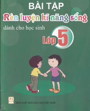 Bài tập rèn luyện kỹ năng sống dành cho học sinh 5 GD