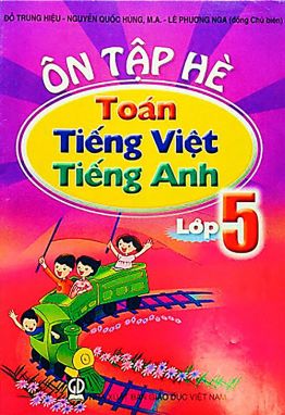 Ôn tập hè toán - tiếng việt - tiếng anh 5 GDMB