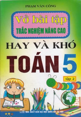 Vở bài tập trắc nghiệm nâng cao toán hay và khó 5/2 HA1