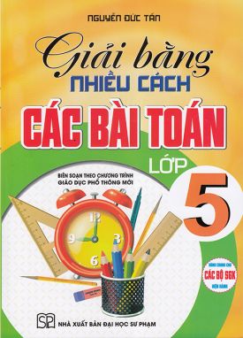 Sách - Giải bằng nhiều cách bài Toán lớp 5 (Dùng chung cho các bộ sgk hiện hành)