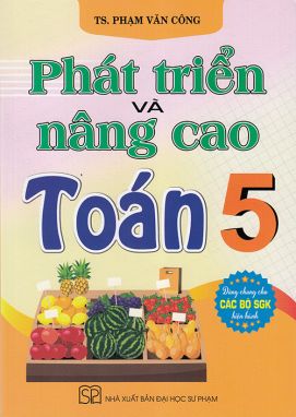 Sách - Phát triển và nâng cao Toán 5 (Dùng chung cho các bộ sgk hiện hành)