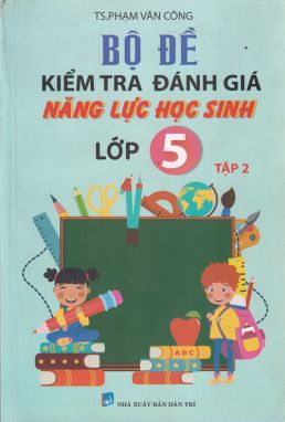 Bộ đề kiểm tra đánh giá năng lực học sinh 5/2 KV1