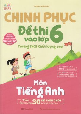 Chinh phục đề thi vào lớp 6 trường THCS chất lượng cao môn Tiếng Anh MGB 