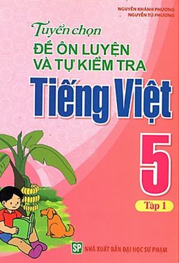 Tuyển chọn Đề ôn luyện và tự kiểm tra Tiếng việt 5/1 MLO