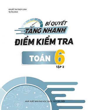 Bí quyết tăng nhanh điểm kiểm tra Toán 6/2 CCB 