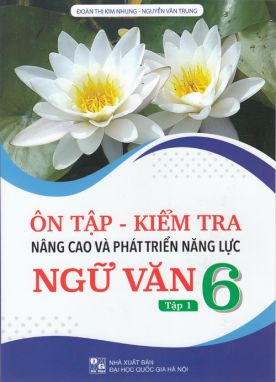 Ôn tập kiểm tra nâng cao và phát triển năng lực ngữ văn 6/1 ĐT1