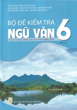 Bộ đề kiểm tra ngữ văn 6 tập 2 GDĐT 