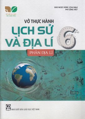 Vở thực hành lịch sử và địa lý 6- Phần địa lý- KN GDHN