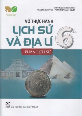 Vở thực hành lịch sử và địa lý 6- Phần lịch sử- KN GDHN