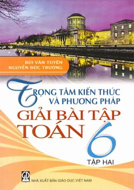 Trọng tâm kiến thức & PP giải bài tập toán 6/2 GDMB