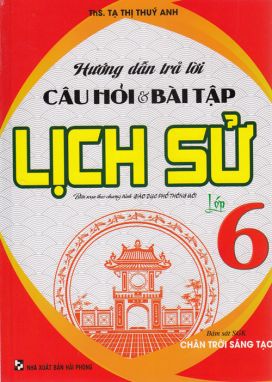 Hướng dẫn trả lời câu hỏi và bài tập lịch sử 6- CTST HA1