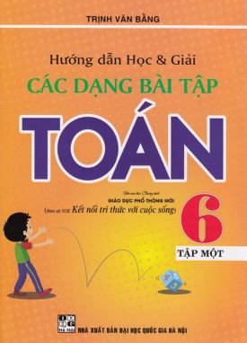 Hướng dẫn học và giải các dạng bài tập toán 6/1- KN HA1