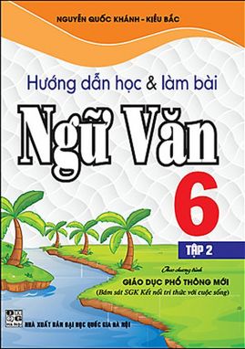 Hướng dẫn học và làm bài ngữ văn 6/2 - KN HA1