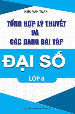 Tổng hợp lý thuyết và các dạng bài tập Đại số 8 KV1