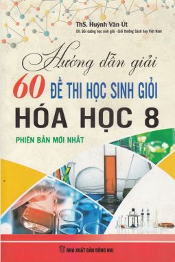 Hướng dẫn giải 60 đề thị học sinh giỏi hóa học 8 SM1 