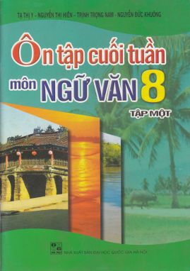 Ôn tập cuối tuần ngữ văn 8/1 SP