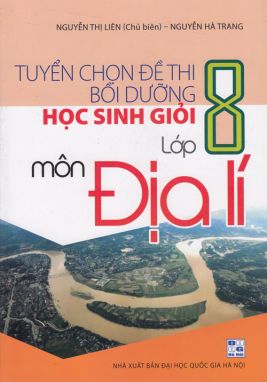 Tuyển chọn đề thi bồi dưỡng HSG 8 Địa lí SPHL