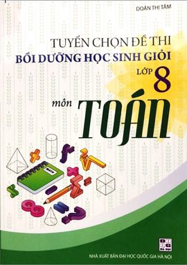 Tuyển chọn đề thi bồi dưỡng học sinh giỏi môn toán 8 SPHL