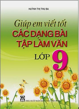 Giúp em viết tốt các dạng bài tập làm văn 9 GDĐN