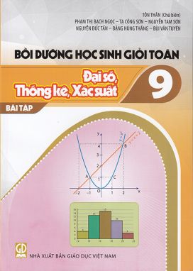 Bồi dưỡng học sinh giỏi Toán - Đại số, Thống kê, Xác suất 9 (Bài tập)