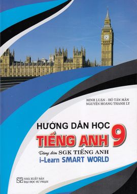 Sách - Hướng dẫn học Tiếng Anh 9 (Dùng kèm sgk Tiếng Anh i-Learn Smart World)