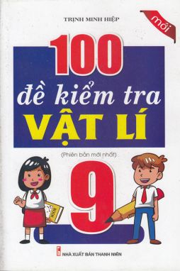 100 Đề kiểm tra Vật lí 9 KV1 