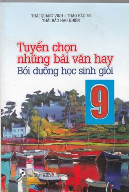 Tuyển chọn những bài văn hay bồi dưỡng học sinh giỏi 9 MT1